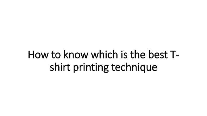 how to know which is the best t shirt printing technique