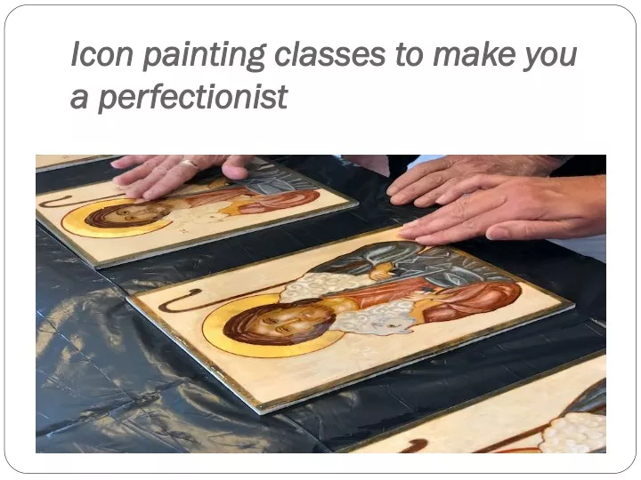 icon painting classes to make you a perfectionist