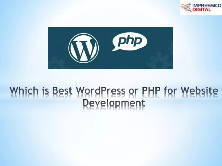 which is best wordpress or php for website d evelopment
