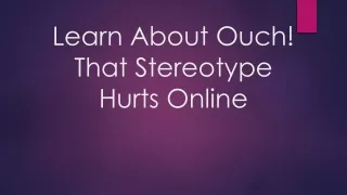 Learn About Ouch! That Stereotype Hurts Online