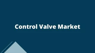 Control Valve Market – Global Opportunities and Forecast, 2020-2027