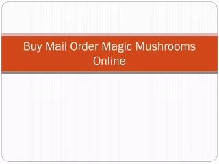buy mail order magic mushrooms online