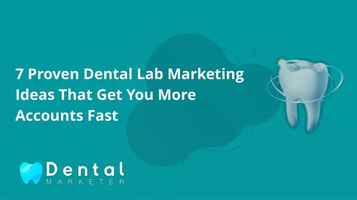 7 proven dental lab marketing ideas that