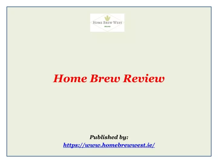 home brew review published by https www homebrewwest ie