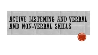 Active listening and verbal and non-verbal skills