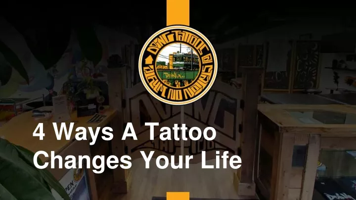 4 ways a tattoo changes your life