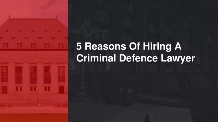 5 reasons of hiring a criminal defence lawyer