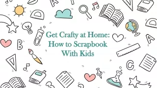 Get Crafty at Home: How to Scrapbook with Kids