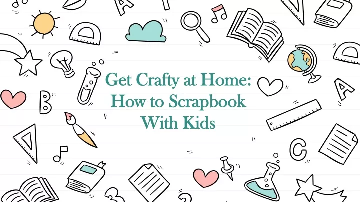 get crafty at home how to scrapbook with kids