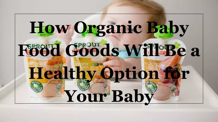 how organic baby food goods will be a healthy