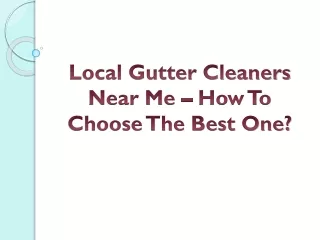 Local Gutter Cleaners Near Me – How To Choose The Best One?