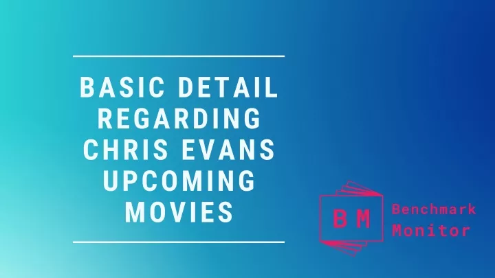basic detail regarding chris evans upcoming movies