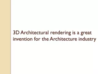 3d architectural rendering is a great invention for the architecture industry