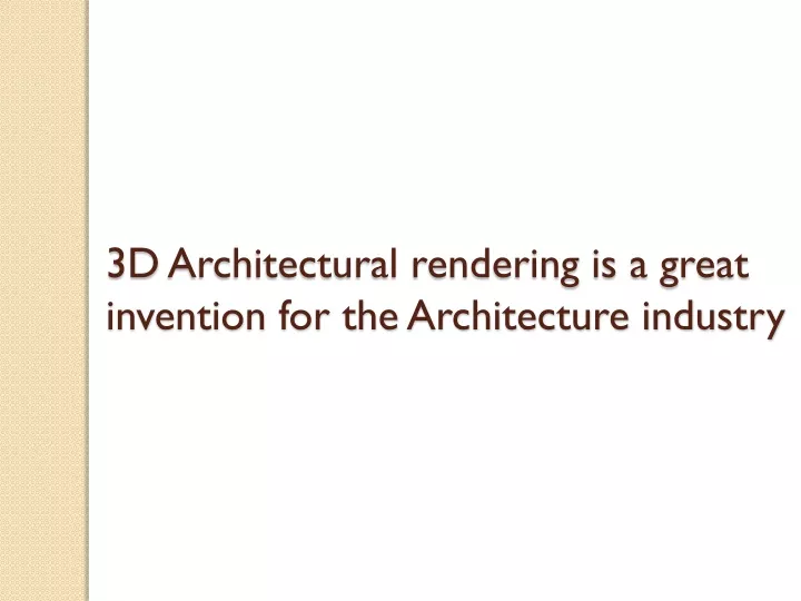 3d architectural rendering is a great invention for the architecture industry