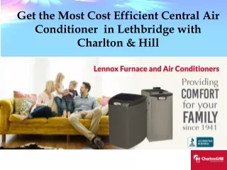 Get the Most Cost Efficient Central Air Conditioner  in Lethbridge with Charlton & Hill