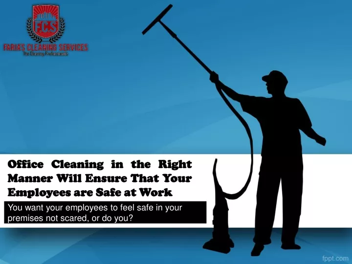 office cleaning in the right manner will ensure that your employees are safe at work