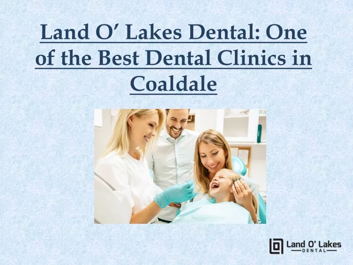 land o lakes dental one of the best dental clinics in coaldale