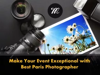 Make Your Event Exceptional with Best Paris Photographer