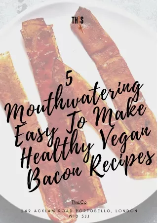 5 Mouthwatering Easy To Make Healthy Vegan Bacon Recipes