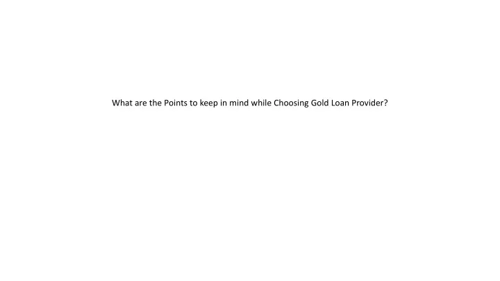 what are the points to keep in mind while choosing gold loan provider