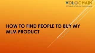 how to find people to buy my mlm product