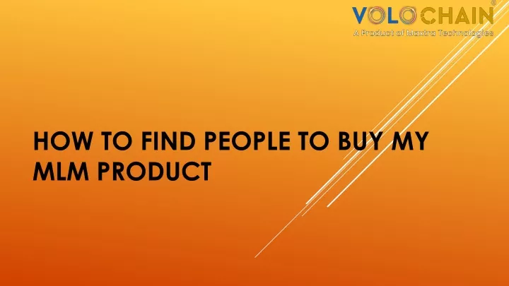 how to find people to buy my mlm product