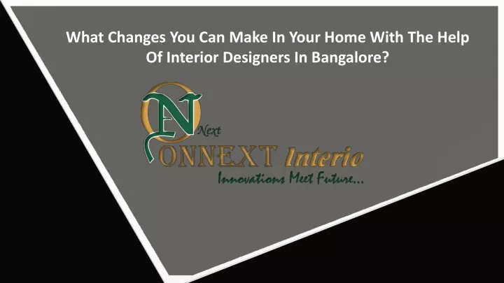 what changes you can make in your home with the help of interior designers in bangalore