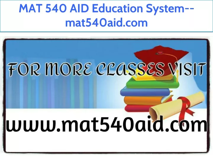 PPT - MAT 540 AID Education System--mat540aid.com PowerPoint ...