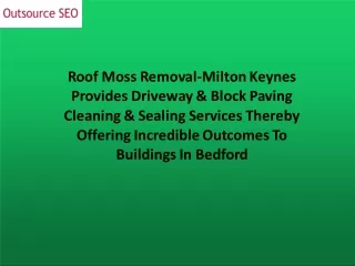Roof Moss Removal-Milton Keynes Provides Driveway & Block Paving Cleaning & Sealing Services Thereby Offering Incredible