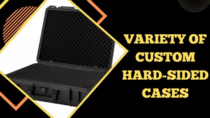 variety of custom hard sided cases