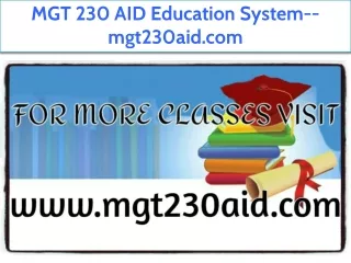 MGT 230 AID Education System--mgt230aid.com