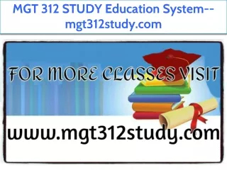 MGT 312 STUDY Education System--mgt312study.com