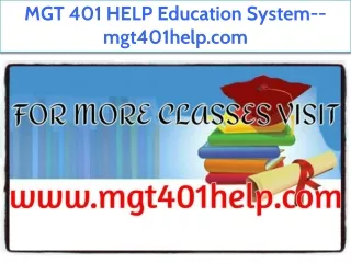 MGT 401 HELP Education System--mgt401help.com