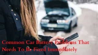 Common Car Battery Problems That Needs To Be Fixed Immediately