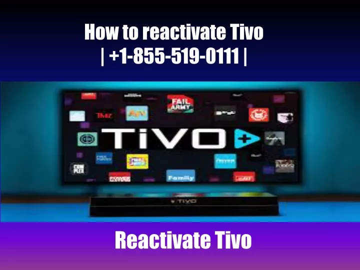 how to reactivate tivo 1 855 519 0111