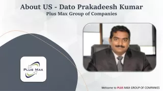 about us dato prakadeesh kumar plus max group