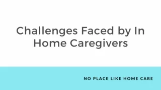 Challenges Faced by In-Home Caregivers - No Place Like Home Care