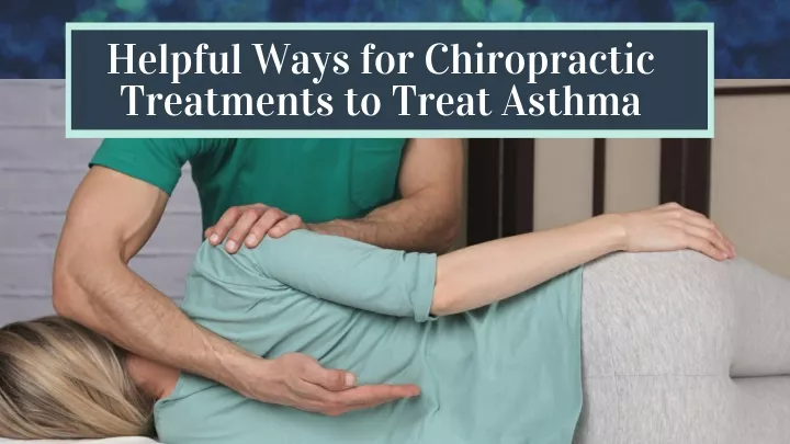 helpful ways for chiropractic treatments to treat