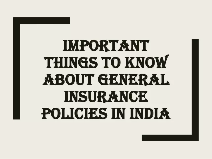 important things to know about general insurance policies in india