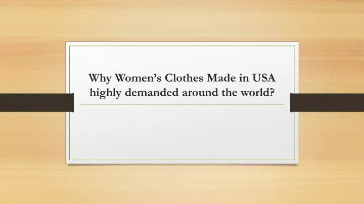 why women s clothes made in usa highly demanded