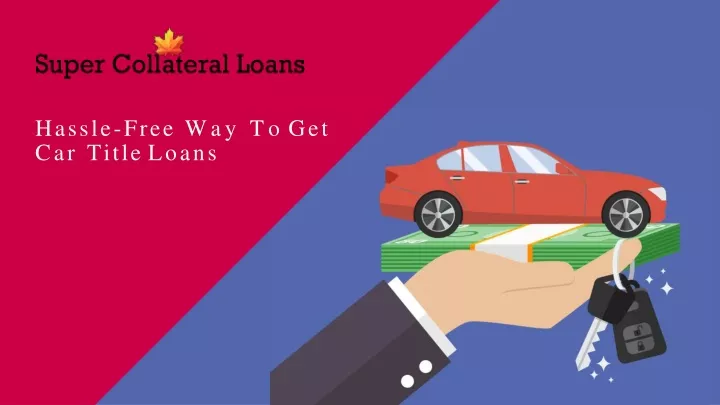 hassle free way to get car title loans