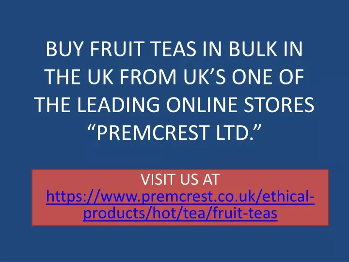 buy fruit teas in bulk in the uk from uk s one of the leading online stores premcrest ltd