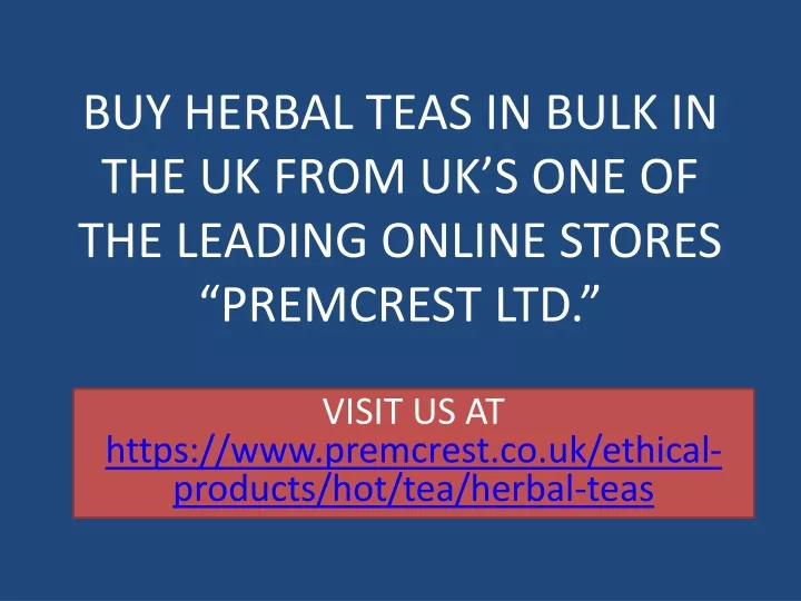 buy herbal teas in bulk in the uk from uk s one of the leading online stores premcrest ltd