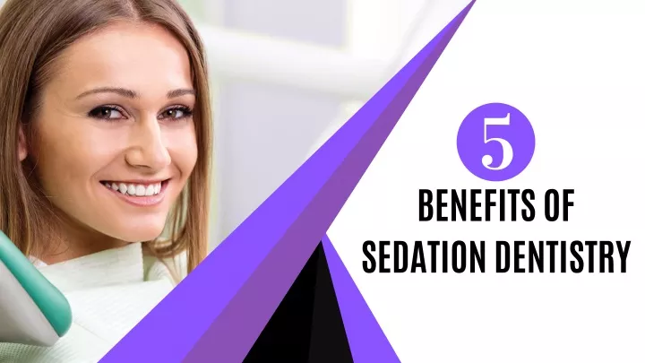 benefits of sedation dentistry