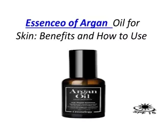 Essenceo of Argan  Oil for Skin: Benefits and How to Use