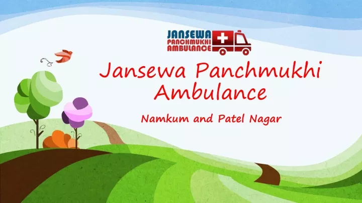 jansewa panchmukhi ambulance namkum and patel