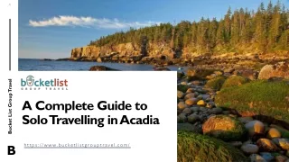 A Complete Guide to Solo Travelling in Acadia