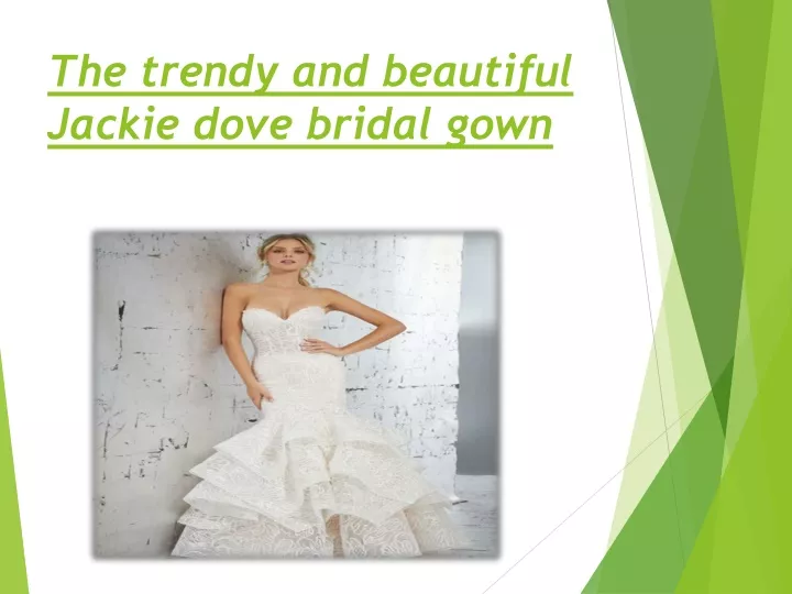 the trendy and beautiful jackie dove bridal gown
