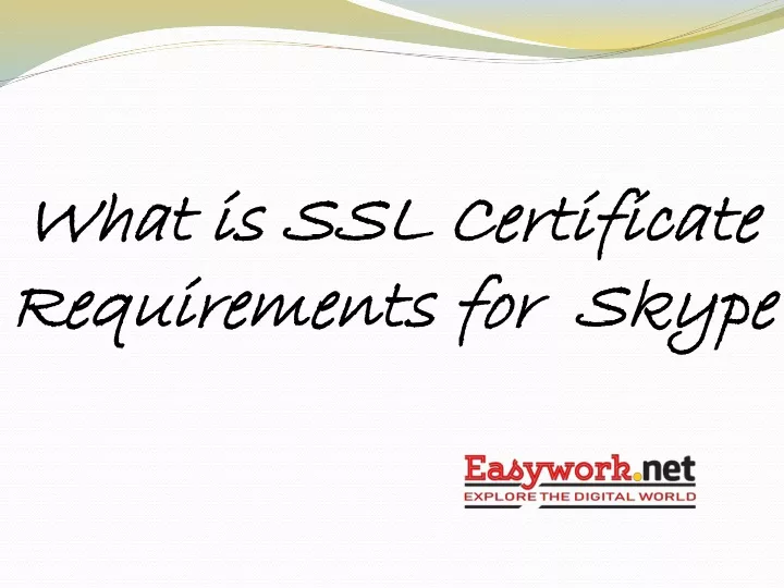 what is ssl certificate requirements for skype