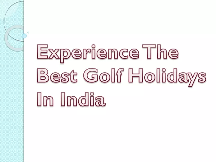 experience the best golf holidays in india